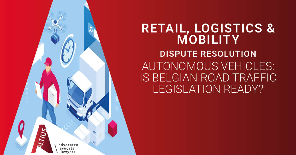 Autonomous vehicles: is Belgian road traffic legislation ready?