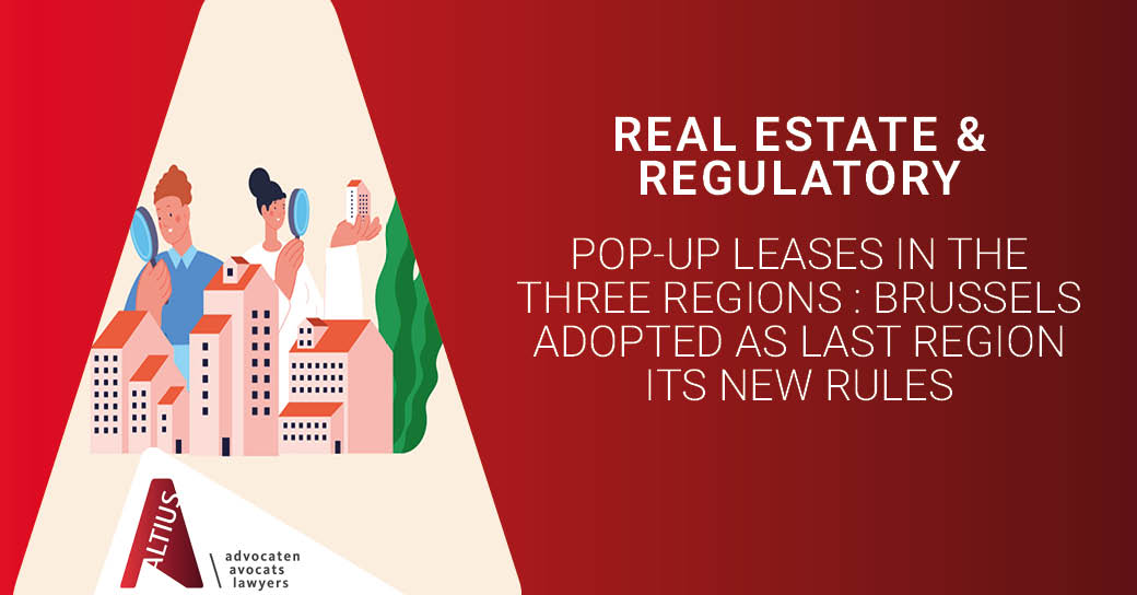 Pop-up leases in the three regions : Brussels adopted as last region its new rules