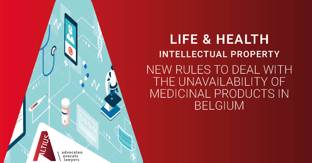New rules to deal with the unavailability of medicinal products in Belgium