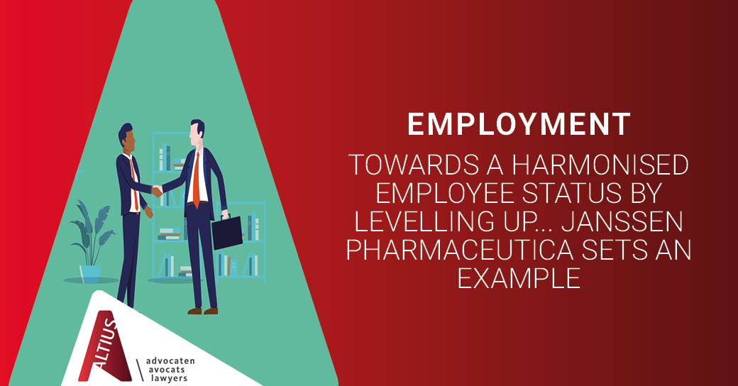 Towards a harmonised employee status by levelling up… Janssen Pharmaceutica sets an example