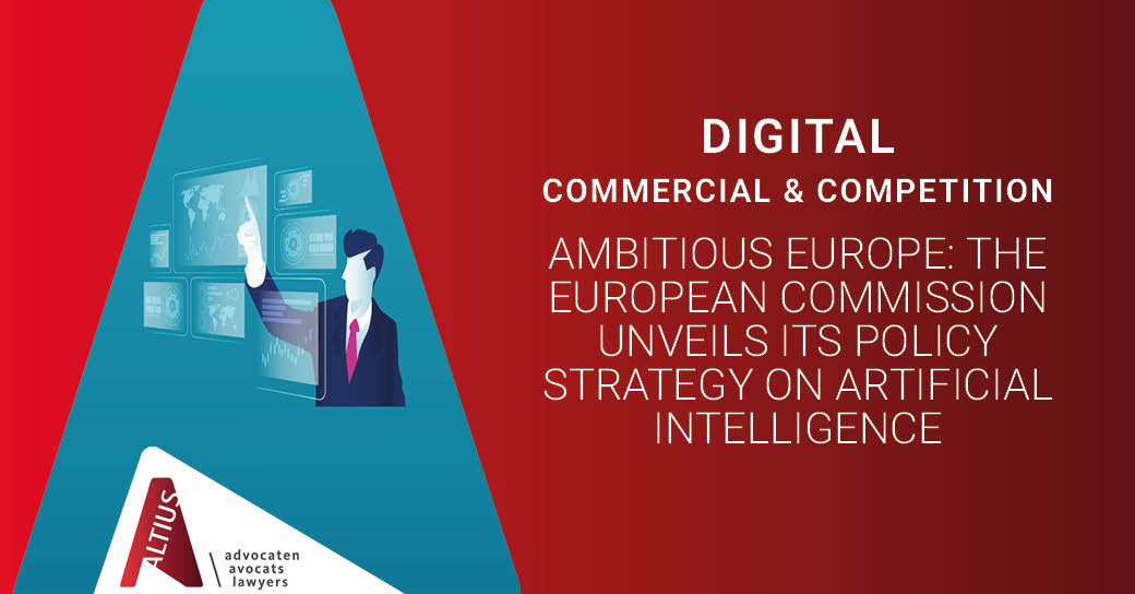 Ambitious Europe: the European Commission unveils its policy strategy on Artificial Intelligence