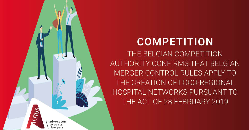 The Belgian Competition Authority confirms that Belgian merger control rules apply to the creation of loco-regional hospital networks pursuant to the Act of 28 February 2019