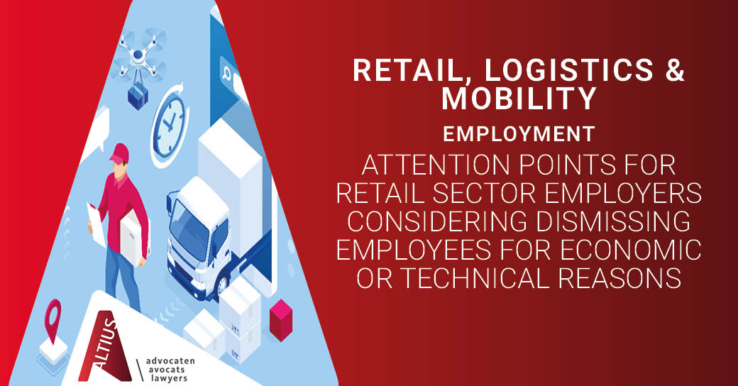 Attention points for retail sector employers considering dismissing employees for economic or technical reasons