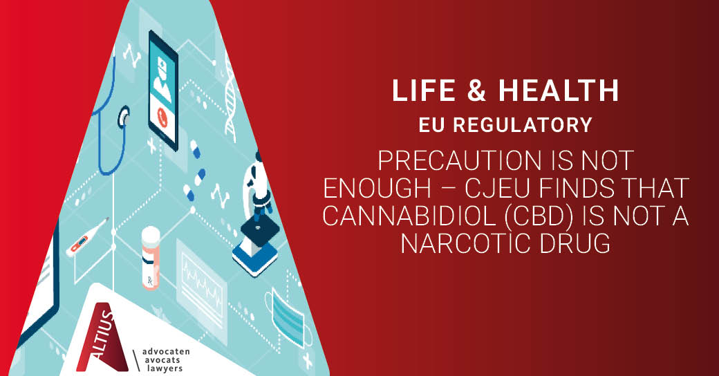 Precaution is not enough – CJEU finds that Cannabidiol (CBD) is not a narcotic drug