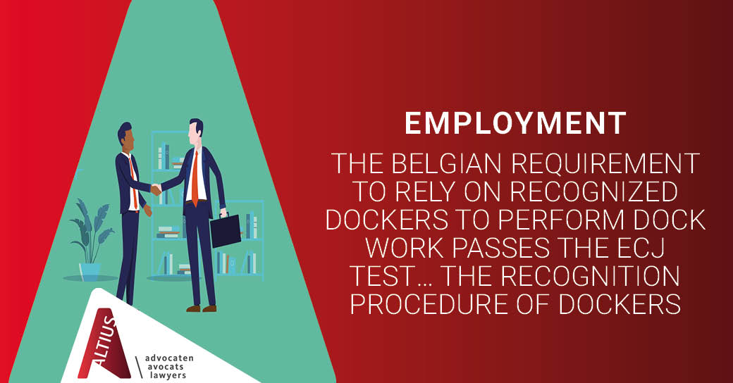 The Belgian requirement to rely on recognized dockers to perform dock work passes the ECJ test… the recognition procedure of dockers does not