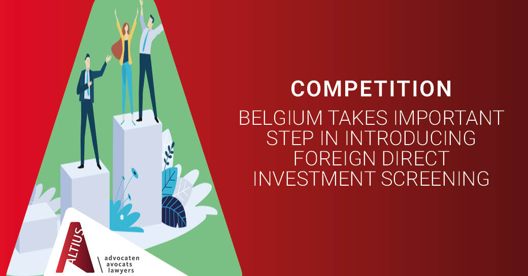 Belgium takes important step in introducing Foreign Direct Investment screening