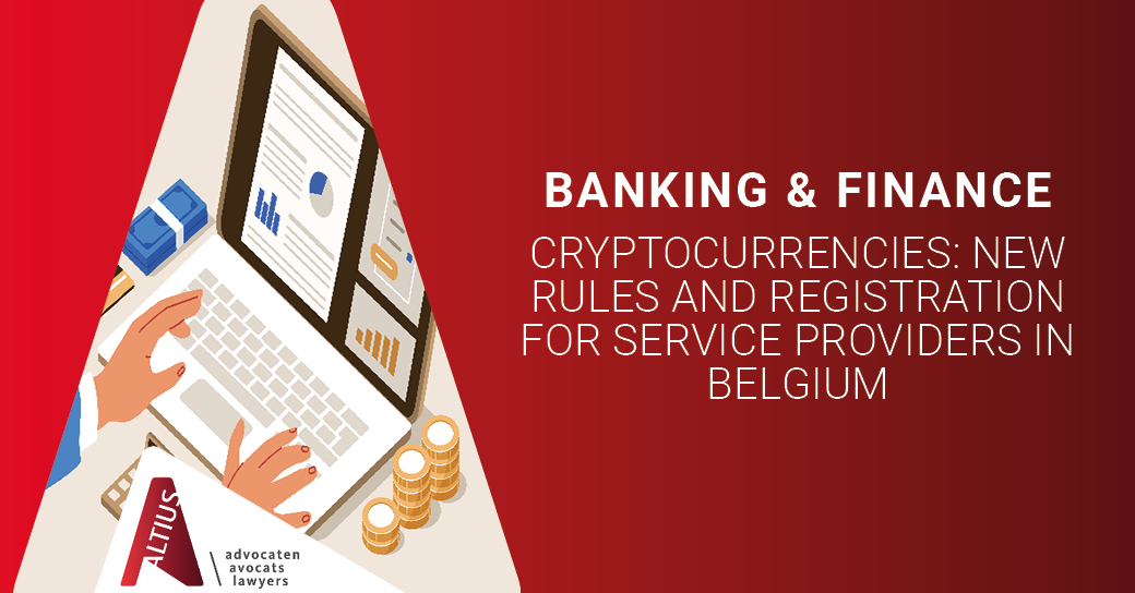 Cryptocurrencies: new rules and registration for service providers in Belgium