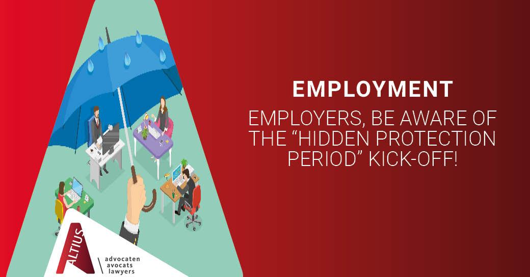 Employers, be aware of the “hidden protection period” kick-off!