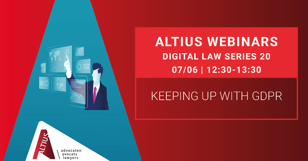 ALTIUS Digital Law Series #20: Keeping up with GDPR