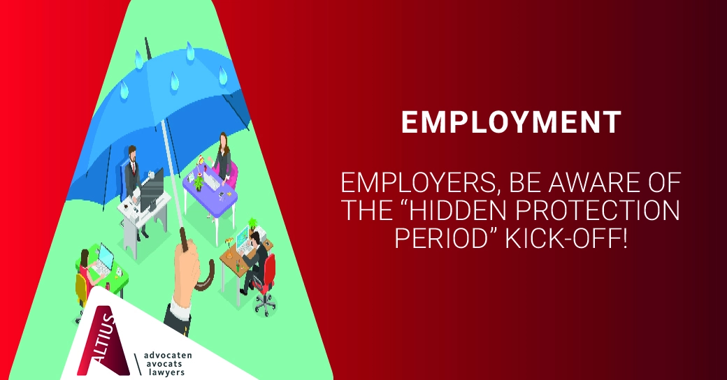 Employers, be aware of the “hidden protection period” kick-off!