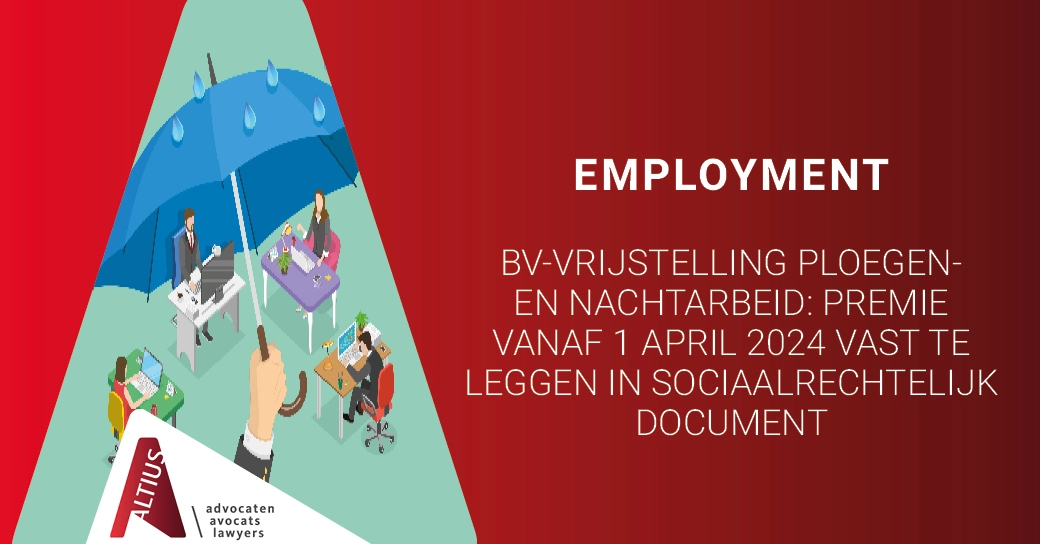 BV-vrijstelling ploegen- en nachtarbeid: premie vanaf 1 april 2024 vast te leggen in sociaalrechtelijk document