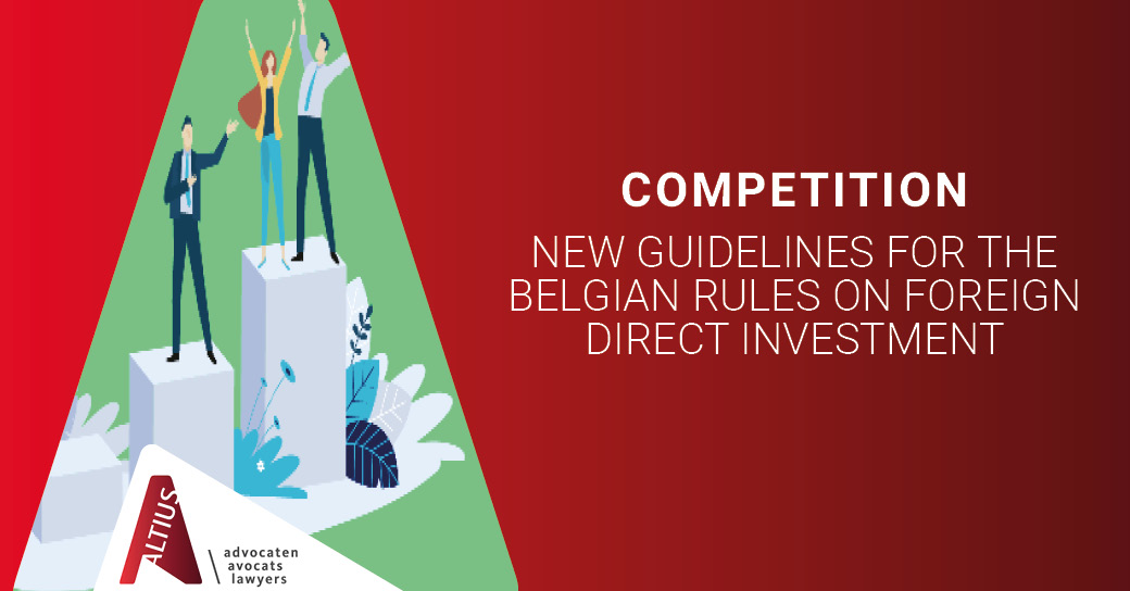 New guidelines for the Belgian rules on foreign direct investment
