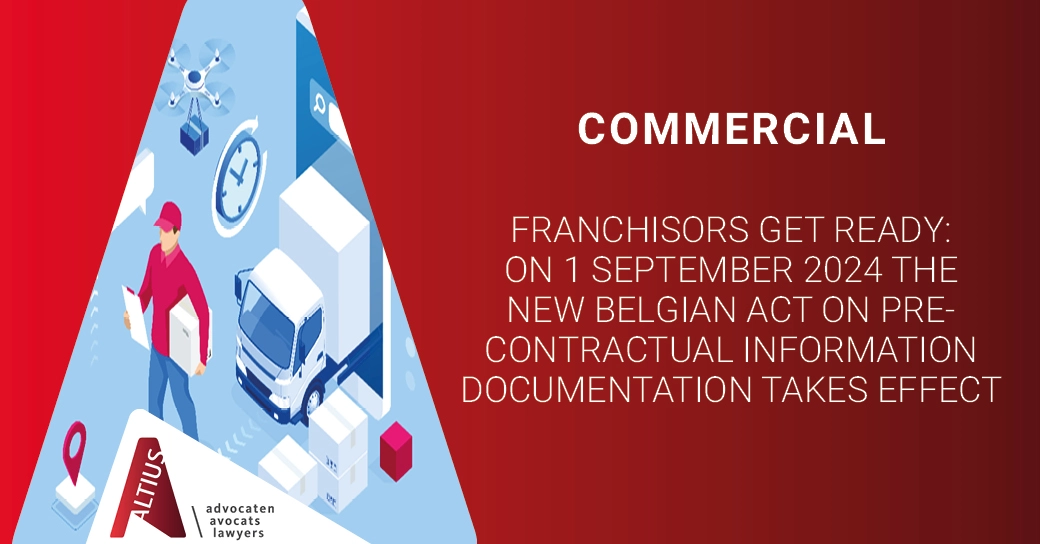 Franchisors get ready: on 1 September 2024 the new Belgian Act on pre-contractual information documentation takes effect